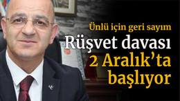 Ünlü için geri sayım Rüşvet davası Aralık’ta başlıyor
